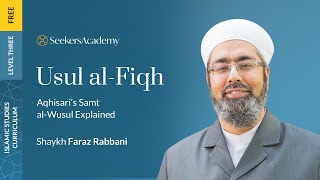 12 - The Sunna - Usul al-Fiqh: Aqhasari's Samt al-Wusul - Shaykh Faraz Rabbani
