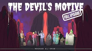 The Devil's Motive | Nouman Ali Khan (Full Episode