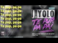 J Yolo - Te Pup, Pa Pa Versuri
