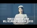 Japans Princess Mako to marry commoner, lose royal status