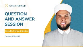 31 - Live Seekers Answers Session - Shaykh Irshaad Sedick