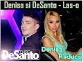 Denisa si DeSanto - Las-o asa (Melodie originala 2013 iulie) 0040723422923
