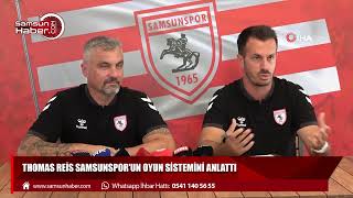 Thomas Reis Samsunspor'un oyun sistemini anlattı