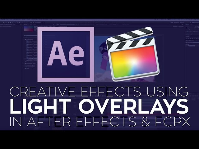 Creative Effects in After Effects and Final Cut Pro X Using Rampant Studio Light Overlays