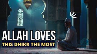 THE MOST BELOVED DHIKR TO ALLAH