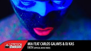 MIA feat Carlos Galavis & DJ KAS - Faith | Official Video Clip