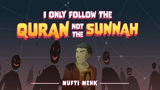 I only follow the Quran, not the Sunnah