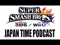 Super Smash Bros. Wii U - Japan Time Podcast #1: News, Characters & Techniques