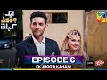 Ek Jhooti Kahani EP 6 - Presented by Lifebuoy Shampoo & Powered by Leather Galleria - HUM TV