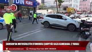 Samsun'da motosikletin otomobile çarptığı kaza kamerada: 2 yaralı