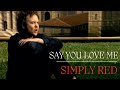 Simply Red - Say You Love Me Obrázok autora