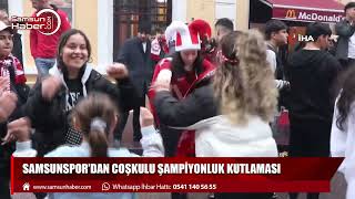 Samsunspor’dan coşkulu şampiyonluk kutlaması
