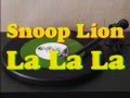 Snoop Dogg (Snoop Lion) - La La La (MP3) Snoop Dogg (Snoop Lion) - La La La (MP3)