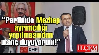 Hüsnü Süslü 'CHP'de Mezhep ayrımıcılığı yapılmasından utanç duyuyorum!'