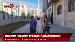 Hırsızlıktan 18 yıla yakın hapis cezası olan kadın yakalandı