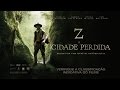 Trailer 1 do filme The Lost City of Z