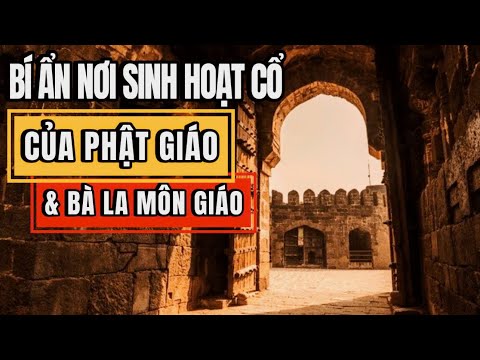 Khám phá nơi sinh hoạt cổ của Phật giáo