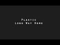Plastic - Long Way Home (official single - audio)
