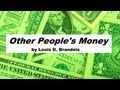 Other People's Money and How The Bankers Use It by Louis D. Brandeis - Free  eBook