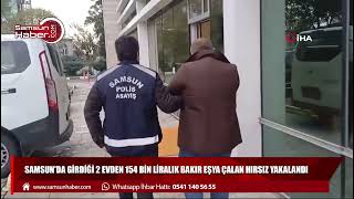 Samsun'da girdiği 2 evden 154 bin liralık bakır eşya çalan hırsız yakalandı