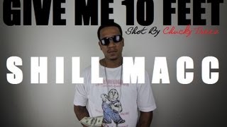 Shill Macc - Give Me 10 Feet (Music Video)