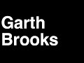 How to Pronounce Garth Brooks Country Music Video Cover Songs Lyrics Tour Concert Interview