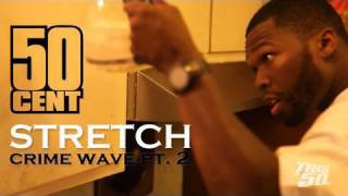 50 Cent - Stretch (Crime Wave Part 2) 50 Cent - Stretch (Crime Wave Part 2)