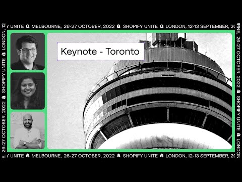 Toronto Keynote: Shopify Unite 2022