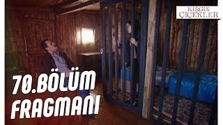 Kırgın Çiçekler 70.Bölüm Fragmanı