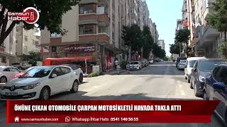 Önüne çıkan otomobile çarpan motosikletli havada takla attı