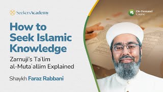 02 - Intention and Choosing a Teacher - How to Seek Islamic Knowledge - Shaykh Faraz Rabbani