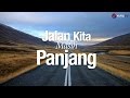 Ceramah Agama Islam: Jalan Kita Masih Panjang - Ustadz Abdullah Taslim, MA.