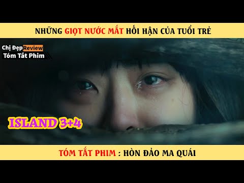 Những giọt nước mắt hối hận | Review phim : Hòn Đảo Ma Quái Tập 3+4