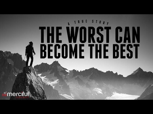 The Worst Can Become The Best - Inspirational
