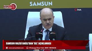 Samsun Valisi Dağlı’dan 'sel' açıklaması