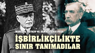 Yazar TAYFUN ÇAVUŞOĞLU anlatıyor: "İşbirlikçiliğin Kitabını Yazdılar: Mareşal Petain – Damat Ferit"