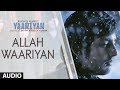 ALLAH WAARIYAN FULL SONG AUDIO | YAARIYAN | HIMANSH KOHLI, RAKUL PREET