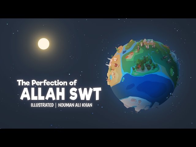 The Perfection of Allah swt | illustrated | Nouman Ali Khan