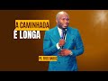 Ap?stolo Fred Baroz - A caminhada ? longa - Prega??o Impactante