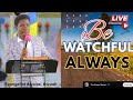 BE WATCHFUL ALWAYS BY EVANGELIST AKWASI AWUAH (MUST WATCH)#TheGospelSeries #AkwasiAwuahSeries