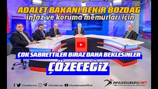 Adalet Bakanı Bekir Bozdağ İnfaz ve Koruma Memurları İçin " Çok Sabrettiler Biraz Daha Beklesinler Çözeceğiz"