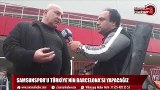 Samsunspor'u Türkiye'nin Barcelona'sı yapacağız