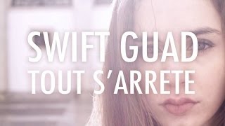 Swift Guad - Tout S'Arrête Swift Guad - Tout S'Arrête