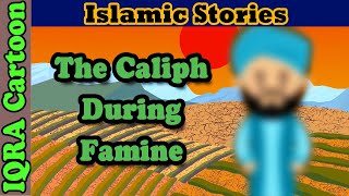 The Humble Caliph During the Famine  | Islamic Stories | Sahaba Stories - Umar (r) | IQRA Cartoon