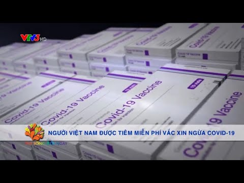 Người Việt Nam được tiêm miễn phí vắc xin ngừa Covid-19