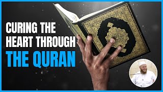 Curing the Heart through the Quran | by Sheikh Shadi Alsuleiman