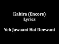 Kabira Lyrics Yeh Jawaani hai dewaani- Arijit Sing