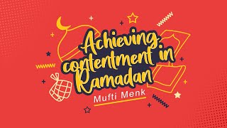 Achieving Contentment in Ramadan
