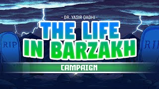 Life in Barzakh Series - Campaign 2022 - Sheikh Yasir Qadhi & FreeQuranEducation