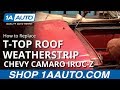 How to Install Replace T-Top Roof Weatherstrip Channels 1986 Chevy Camaro IROC-Z 1AAuto.com